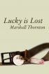 Lucky is Lost by Marshall Thornton