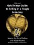 Phillip Knox's Gold Miner Guide to Selling in a Tough Economy by Phillip Knox