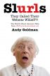 Slurls: They Called Their Website WHAT?! The World's Worst Internet URLs by Andy Geldman