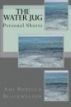 The Water Jug: Personal Shorts by Ami Blackwelder