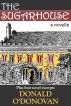 The Sugarhouse: A Novella (plus four novel excerpts) by Donald O'Donovan