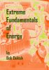 Extreme Fundamentals of Energy by Bob Dukish