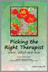 Picking the Right Therapist: When, Which and How by Arlene Unger, PhD