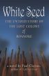 White Seed: The Untold Story of the Lost Colony of Roanoke by Paul Clayton