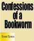 Confessions of a Bookworm by Ernest Slyman
