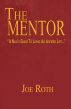 The Mentor.  A Man's Guide to Living an Inspired Life. by Joe Roth