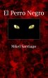 El Perro Negro by Mikel Santiago