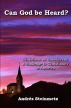 Can God be Heard? Christians as unbelievers: a challenge to Christianity in America by andres steinmetz