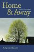 Home & Away: The Old Town Poems by Kevin Miller