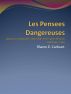 Les Pensees Dangereuses:  Dangerous thoughts about life, love, pets, friends and depression by Sharon E. Cathcart