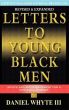 Letters to Young Black Men: Advice and Encouragement for a Difficult Journey by Daniel Whyte  III