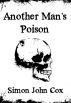 Another Man's Poison by Simon John Cox