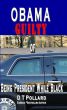 Obama Guilty of Being President While Black by D T Pollard