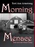 Morning Menace by Terri Ann Armstrong