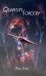 Quantum Sorcery: The Science of Chaos Magic by David Smith