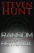 Ransom Betrayal by Steve Hunt