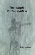 The Whole Rotten Edifice by Tony Judge