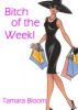 Bitch of the Week by Tamara Bloom