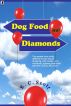 Dog Food and Diamonds by K. C.  Scott