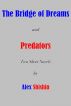 The Bridge of Dreams and Predators: Two Short Novels by Alex  Shishin