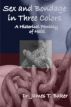 Sex and Bondage in Three Colors by Dr James T. Baker