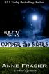 Max Under the Stars by Anne Frasier by Anne  Frasier