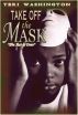 Take off the Mask by Teri Washington