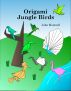 Origami Jungle Birds by John Montroll