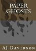 Paper Ghosts by AJ Davidson