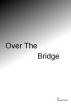 Over The Bridge by Randy Noble