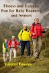 Fitness and Exercise Fun for Baby Boomers and Seniors by Vincent Bossley