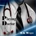 Playing Doctor by B.K. Wright