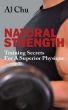 Natural Strength Training Secrets for a Superior Physique by Al Chu
