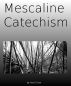 Mescaline Catechism by Anar Green