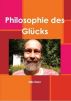 Philosophie des Glücks: Glück, Glücksforschung, glückliche Welt by Nils Horn