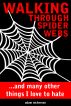 Walking Through Spider Webs by Adam Nickerson