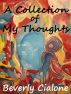 A Collection of My Thoughts by Beverly Cialone