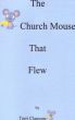 The Church Mouse That Flew by Terri Clamons