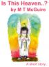 Is This Heaven? by M T McGuire