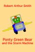 Ponty Green Bear and the Storm Machine by Robert Smith