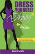Dress Yourself Skinny by Sarah Shah