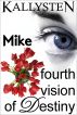 Fourth Vision of Destiny - Mike by Kallysten 