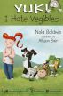 Yuk I Hate Vegibles by Nola Baldwin