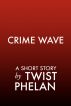 Crime Wave by Twist Phelan