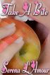 Take A Bite by Serena L'Amour
