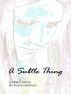 A Subtle Thing by Alicia Hendley