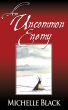 An Uncommon Enemy, a novel of the Washita by Michelle Black