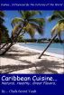Caribbean Cuisine...Natural, Healthy, Great Flavors by Cheryl and Les 