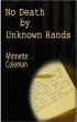 No Death by Unknown Hands by Minnette Coleman