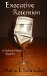 Executive Retention by Maria E. Schneider